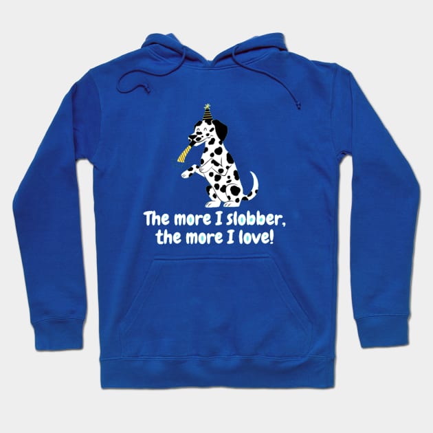 The more I slobber, the more I love! Hoodie by Nour